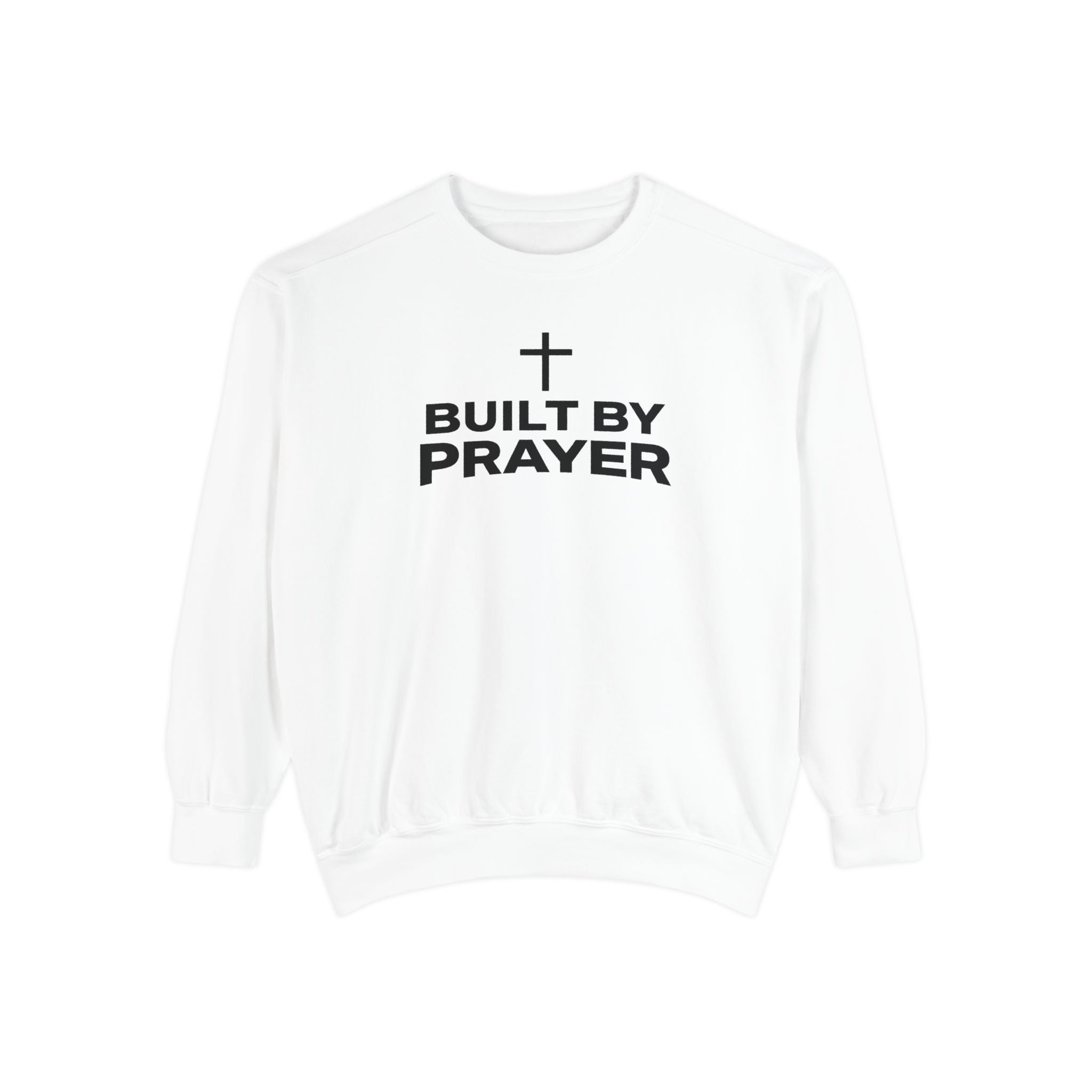 Built By Prayer Faith Sweatshirt