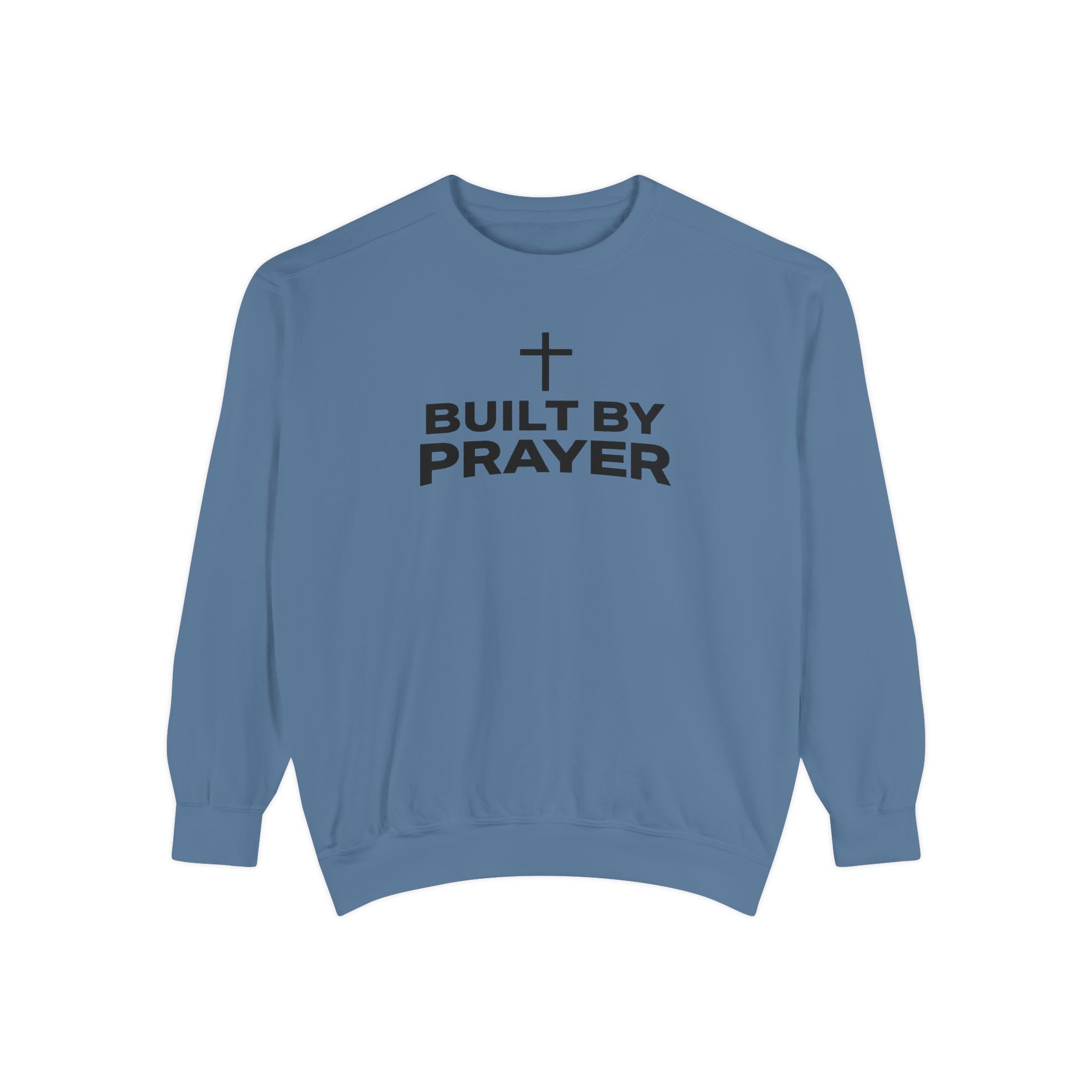 Built By Prayer Faith Sweatshirt