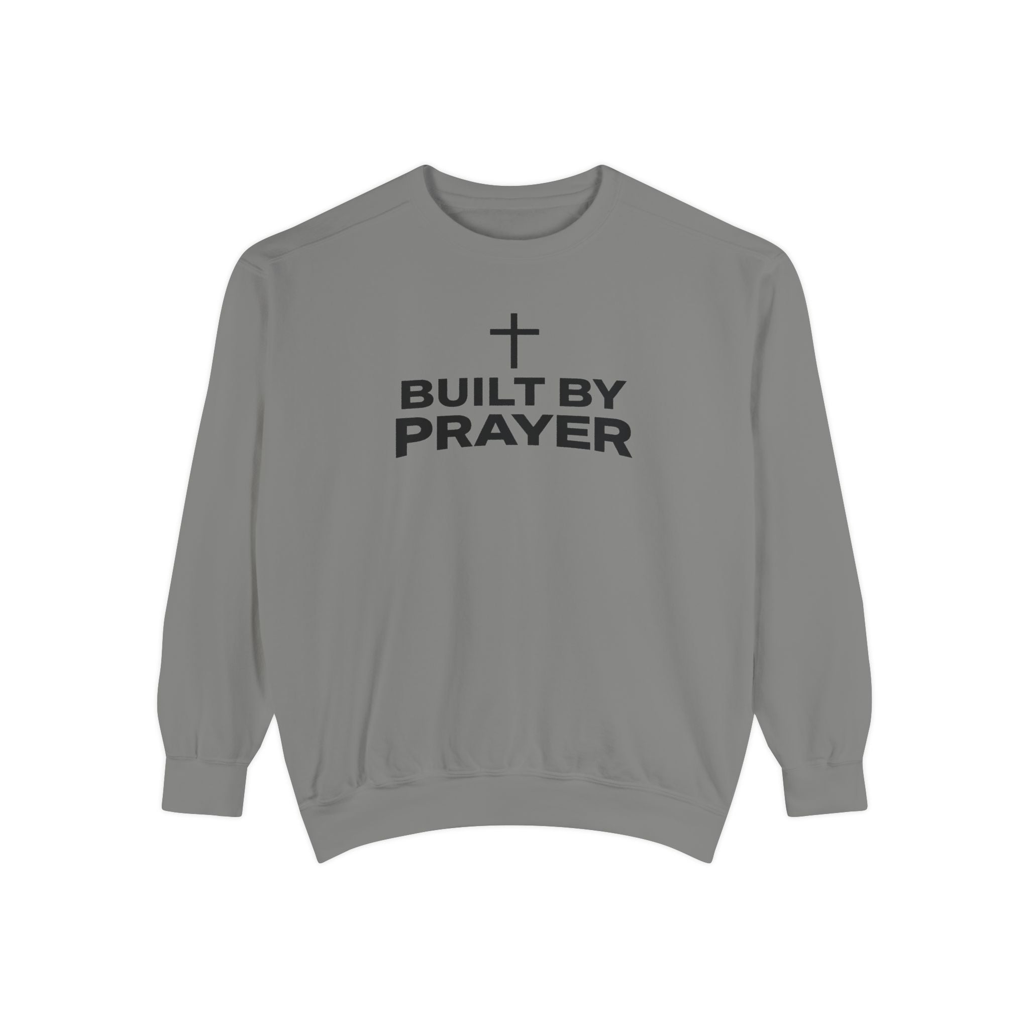Built By Prayer Faith Sweatshirt